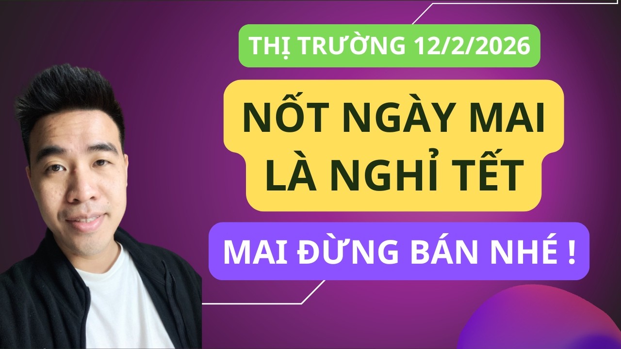 Chứng khoán hôm nay | Nhận định thị trường : Nốt mai là tết rồi, đừng bán nhé. Hãy cho cổ phiếu tăng