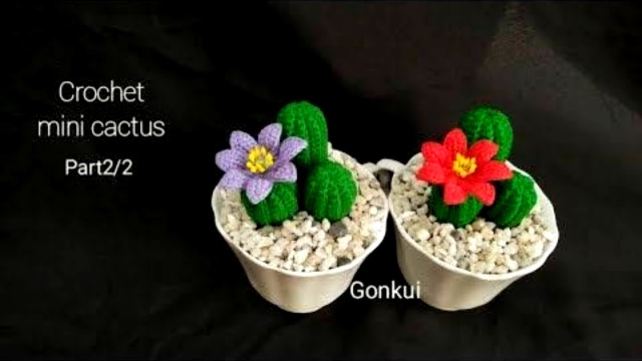 Crochet flower | Crochet mini cactus Part 2/2 . #crochetflower #crochet #crochetcactus #tutorial
