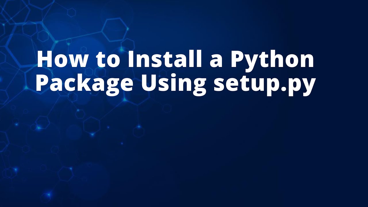 How to Install a Python Package Using setup.py