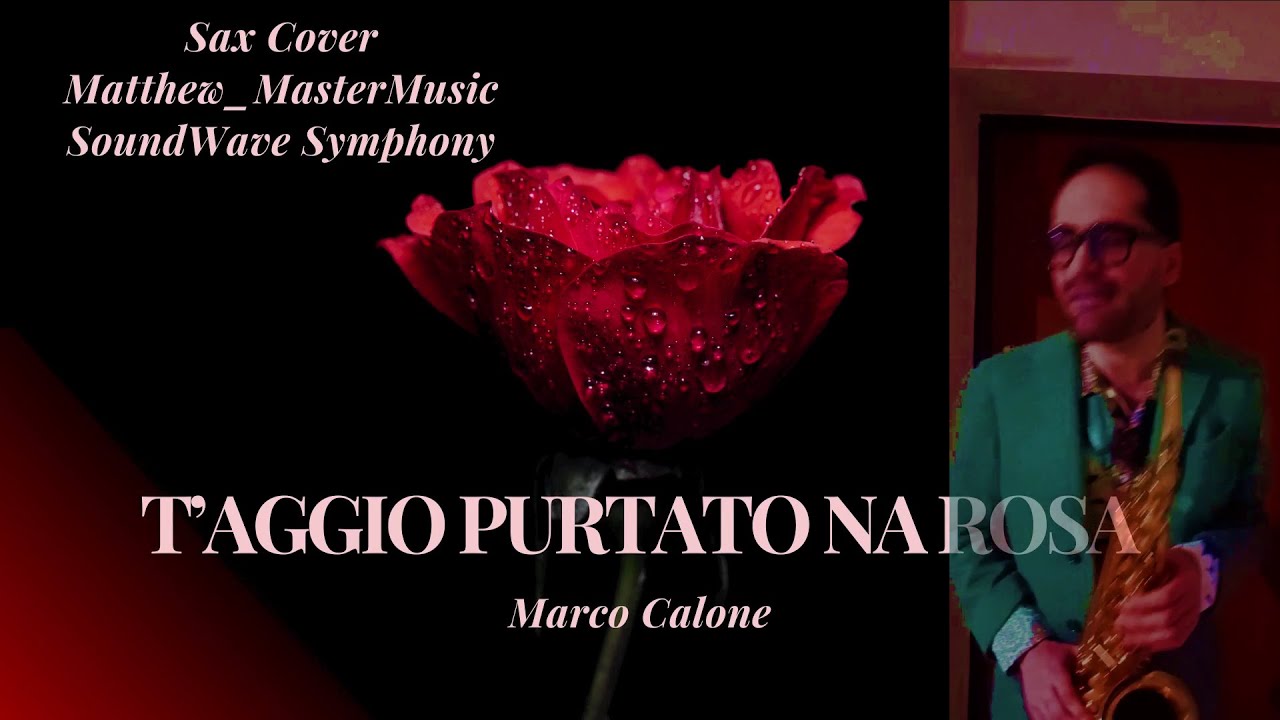 T'Aggio Purtato Na Rosa (Marco Calone) - Saxophone Cover | Matthew Mastermusic