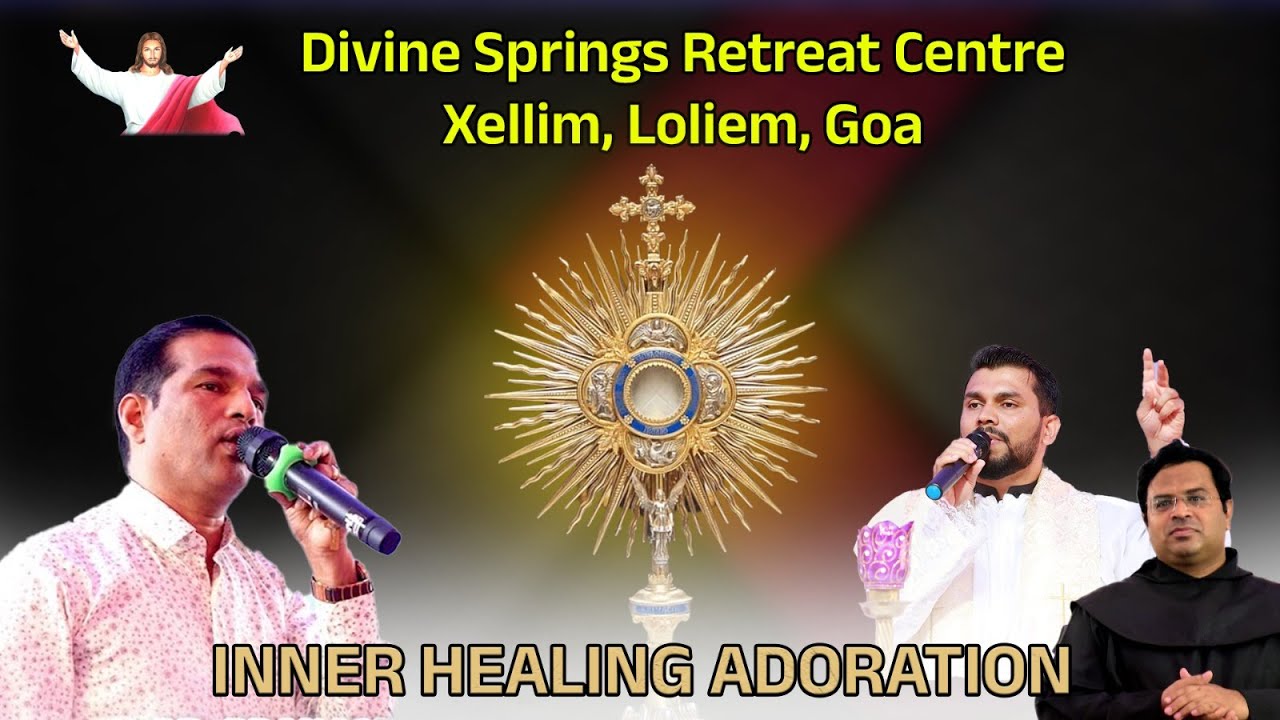 INNER HEALING ADORATION | LIVE| DIVINE SPRINGS RETREAT CENTRE XELLIM, LOLIEM, GOA.