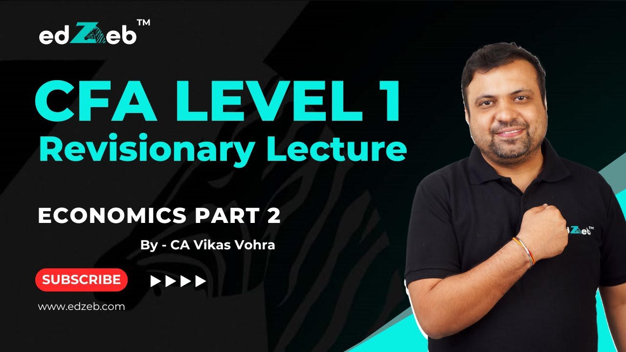 CFA Level 1 Revision Lecture on Economics | Part II | CA Vikas Vohra | edZeb