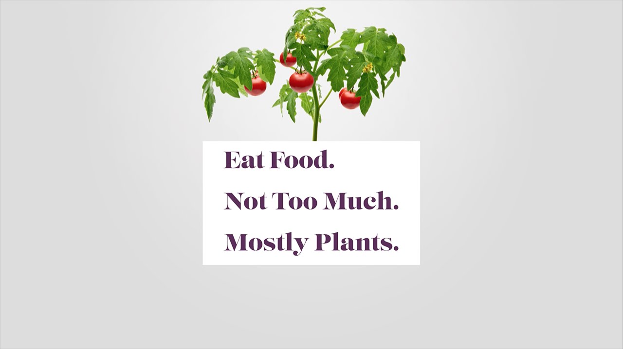Eat Food. Not Too Much. Mostly Plants. -Michael Pollan Explains His Mantra