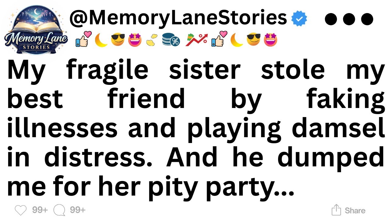 My fragile sister stole my best friend by faking illnesses and playing damsel in distress...