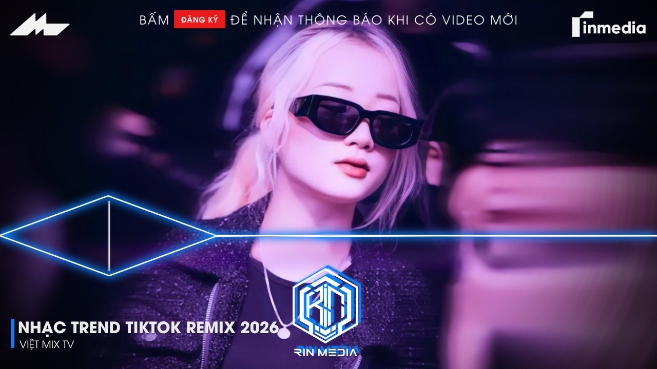 NHẠC TREND TIKTOK REMIX 2026 | NONSTOP 2026 VIỆT MIX BASS CỰC MẠNH | NHẠC TRẺ REMIX HAY NHẤT 2026