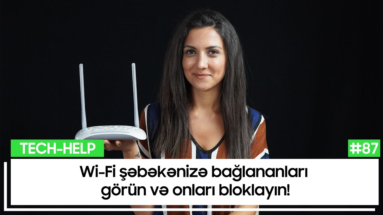 Wi-Fi şəbəkənizə bağlananları görün və onları bloklayın! | Tech-Help #87