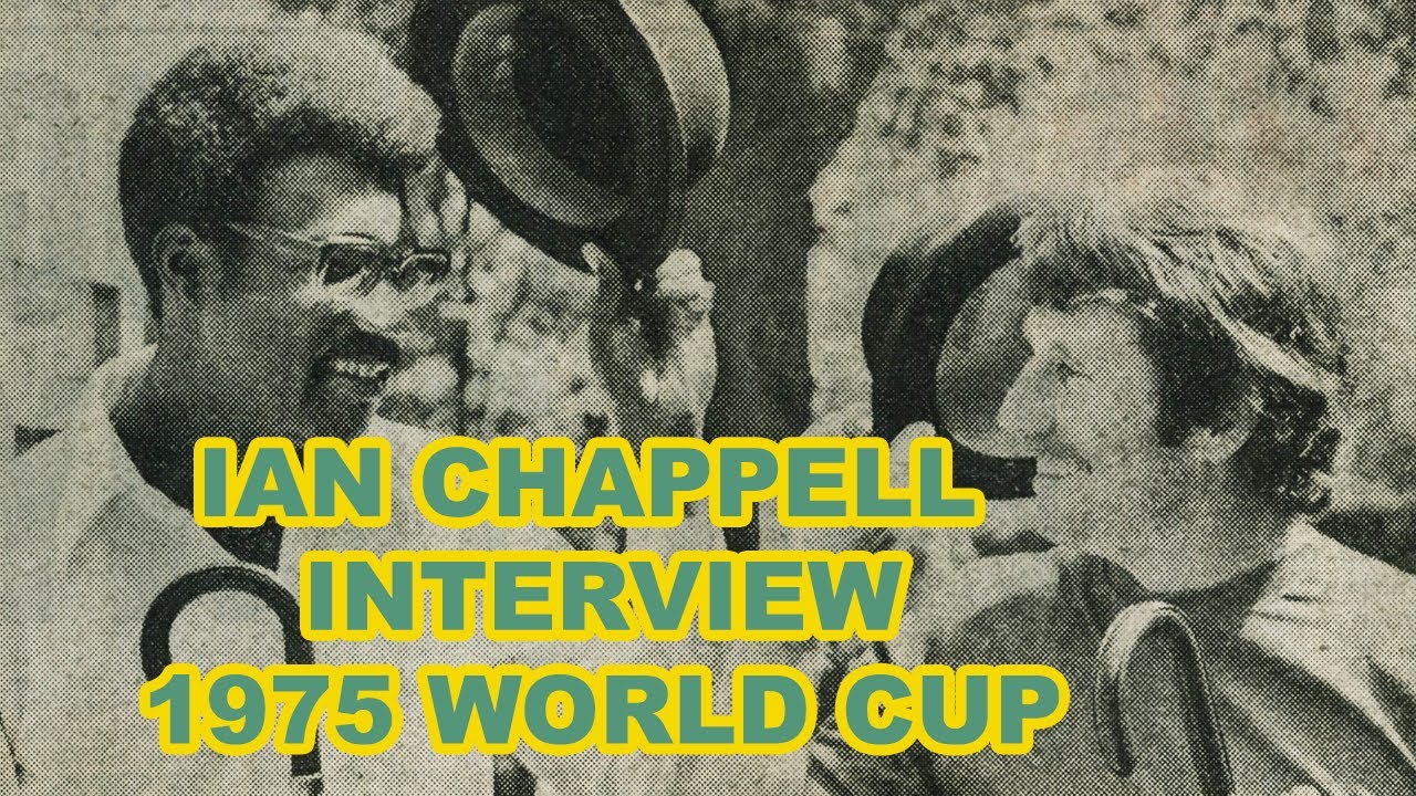 IAN CHAPPELL REFLECTS ON THE 1975 CRICKET WORLD CUP