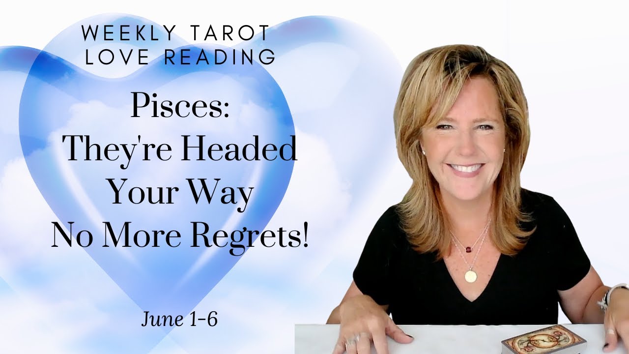 Pisces |They're Headed Your Way - No More Regrets! | June 2023 Weekly #Love #Tarot Reading