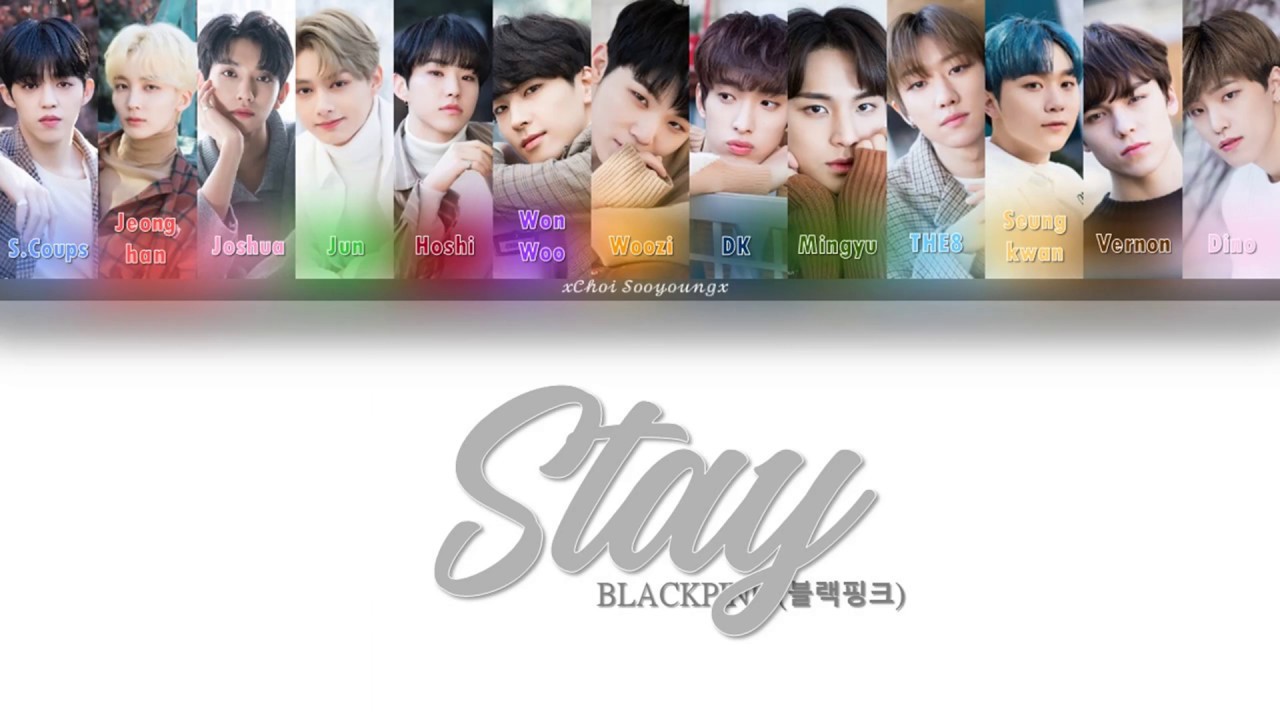 How would Seventeen sing Stay by BLACKPINK