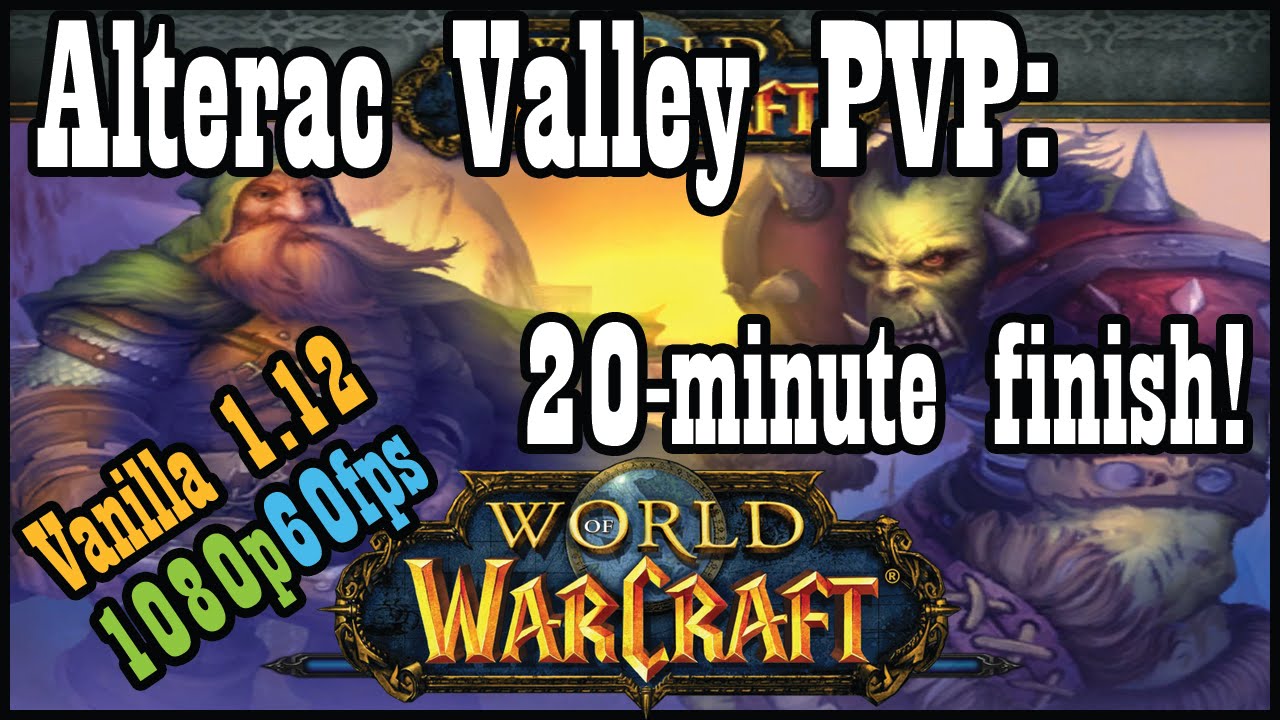 Complete pre-nerf Alterac Valley PVP in 20 minutes! [Vanilla / Classic World of Warcraft]