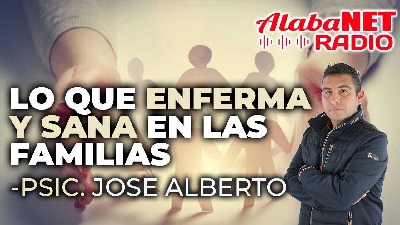🌟 Lo que Enferma y Sana en las Familias 🏡💖 - Psicólogo José Alberto Álvarez