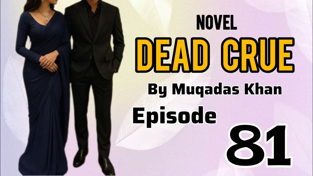 Dead Crue Novel by Muqadas Khan Episode 81 | New novel | Romantic novel 