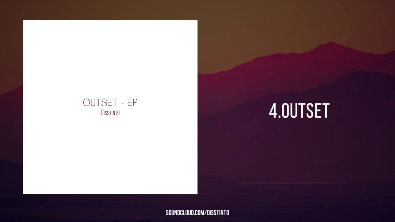 4. OUTSET | DISSTINTO - OUTSET EP