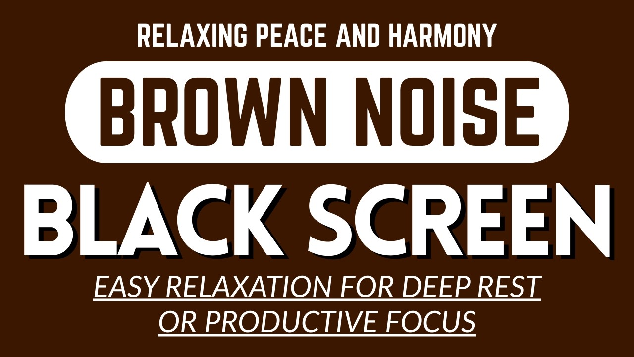 Relaxing Peace And Harmony With Brown Sound Noise | BLACK SCREEN | 11-Hour Live, No AD