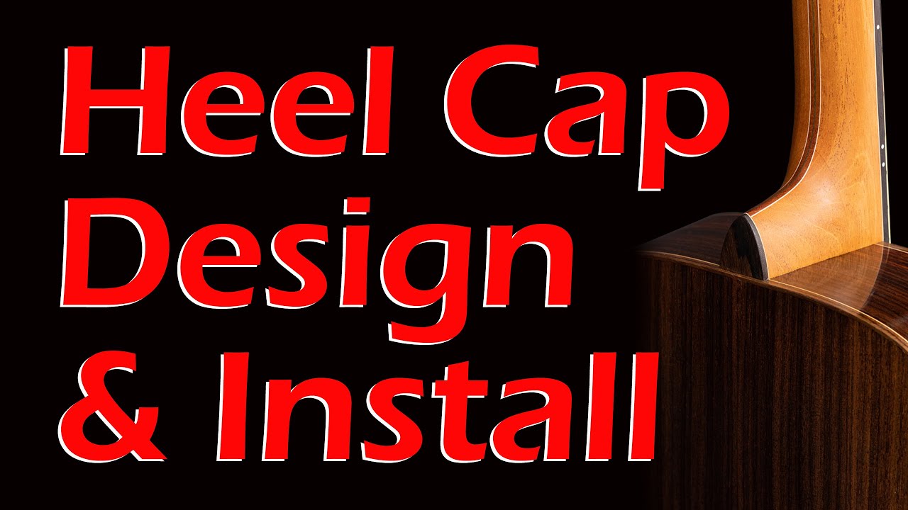 Chapter 51: Perfect Heel Cap Design & Install (and WHY It Works)