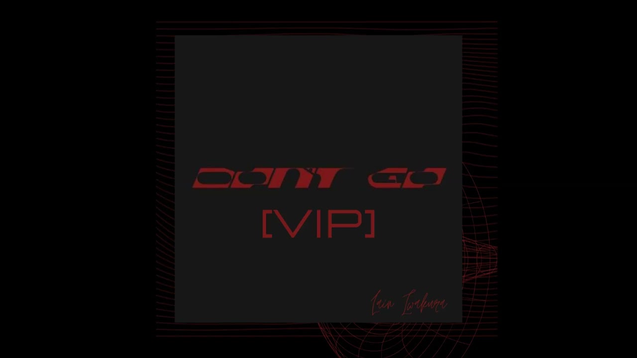 Don't Go (VIP) [Lain Iwakura Remake V2] - Skrillex