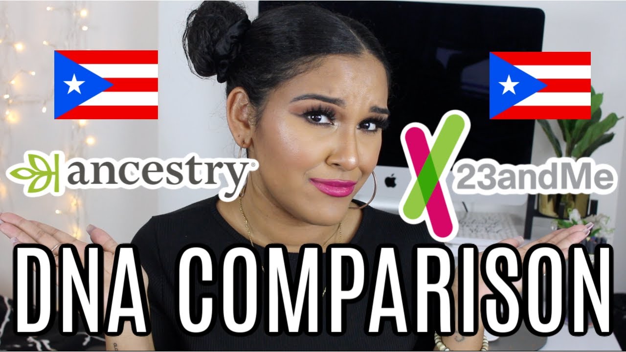ANCESTRY DNA VS. 23ANDME DNA RESULTS | Natalia Garcia