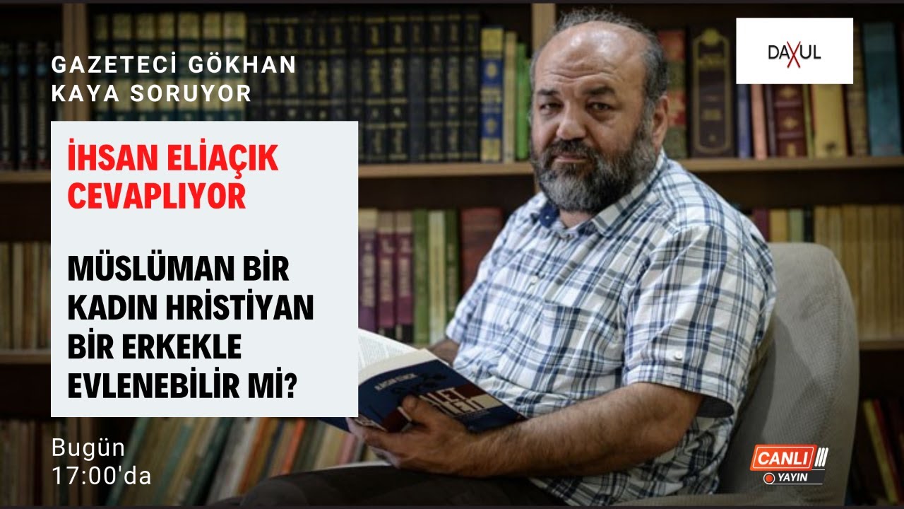 İhsan Eliaçık cevaplıyor.... Müslüman bir kadın Hristiyan bir erkekle evlenebilir mi?