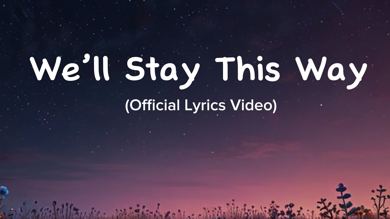 We&rsquo;ll Stay This Way 💖 | Emotional Love Song | Cinematic Pop Ballad