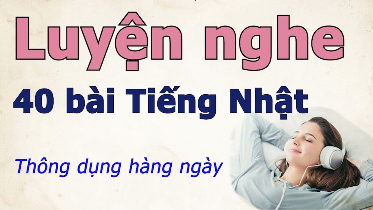 Luyện nghe 40 bài tiếng Nhật thông dụng hàng ngày | Tiếng Nhật Suki