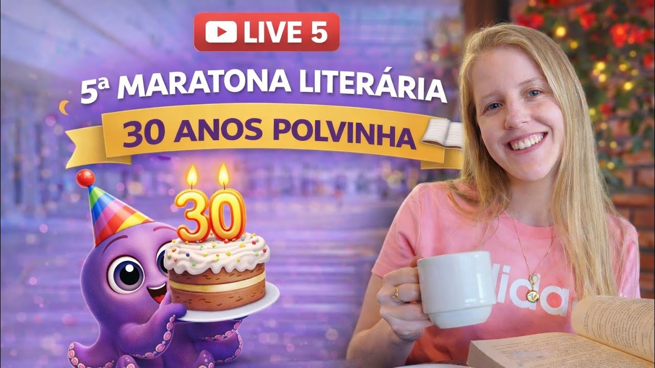 Maratona literaria = 30 anos polvinha - live 5 🎂🐙💜
