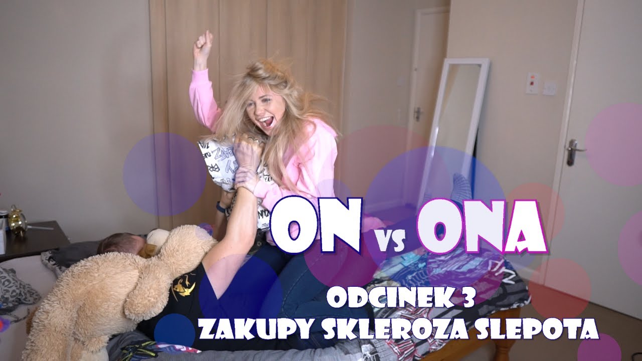 On vs Ona  [Odcinek 3] -  ZAKUPY SKLEROZA ŚLEPOTA