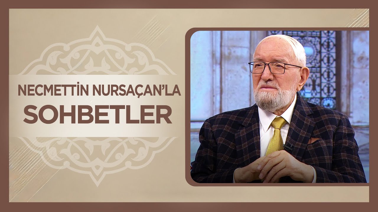 Necmettin Nursaçan'la Sohbetler | 25 Ocak 2025