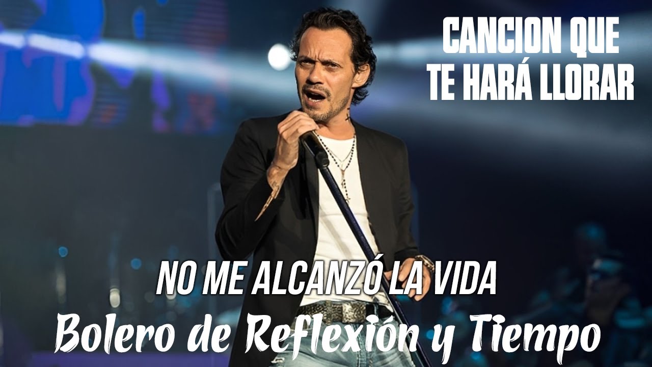 Marc Anthony - No Me Alcanzó la Vida | Bolero de Reflexión y Tiempo