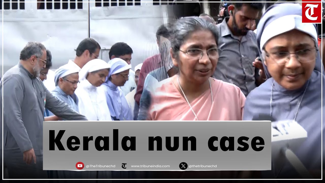 Chhattisgarh court grants bail to 2 Kerala nuns in human trafficking-conversion case