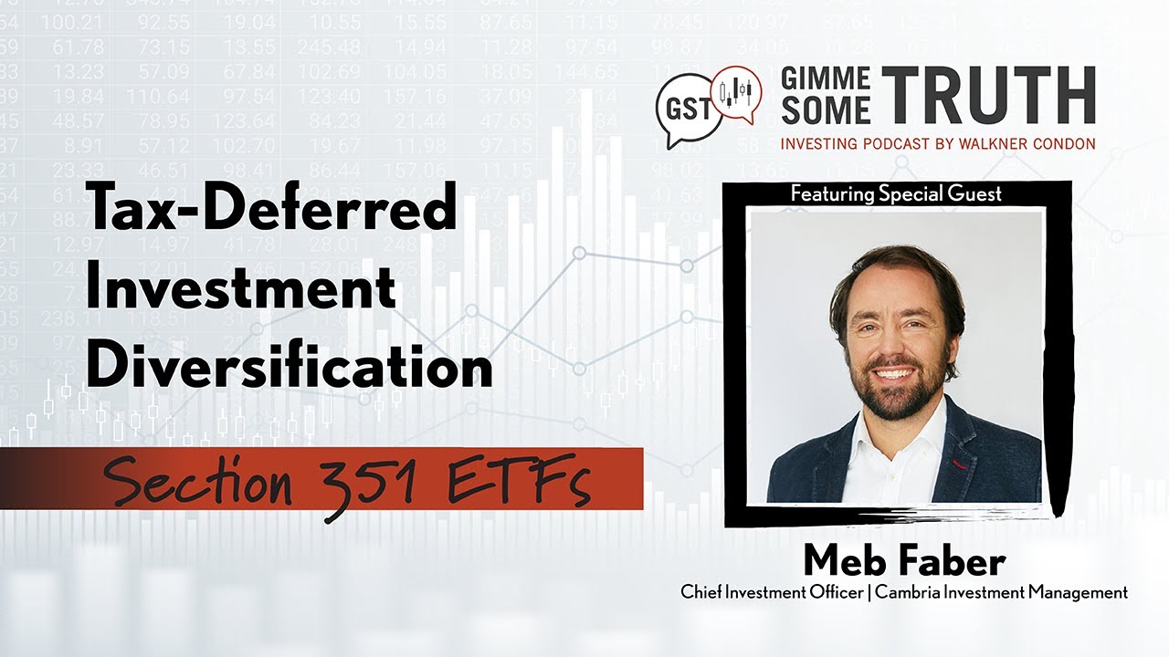 Tax-Deferred Investment Diversification: Sec. 351 ETFs w/Meb Faber of Cambria Investment Management