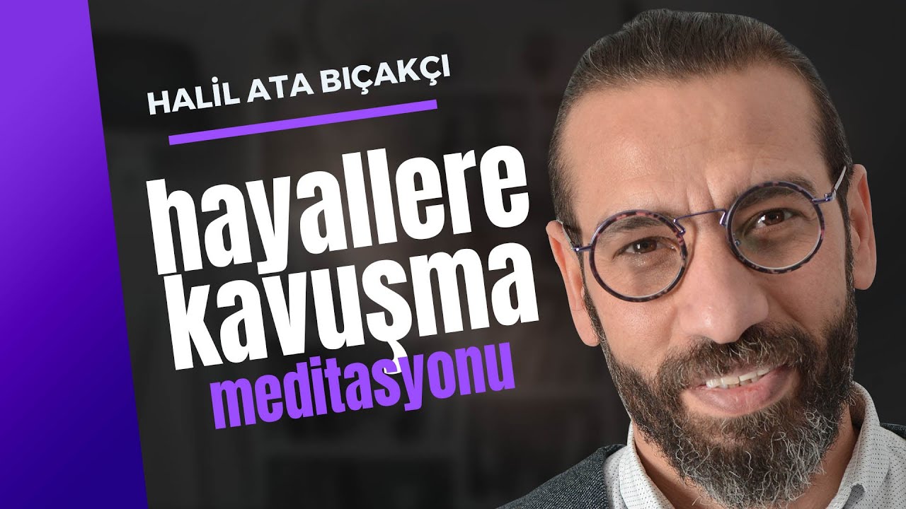 HAYALLERE KAVUŞMA MEDİTASYONU - Kişisel Gelişim Videoları - Meditasyon Videoları