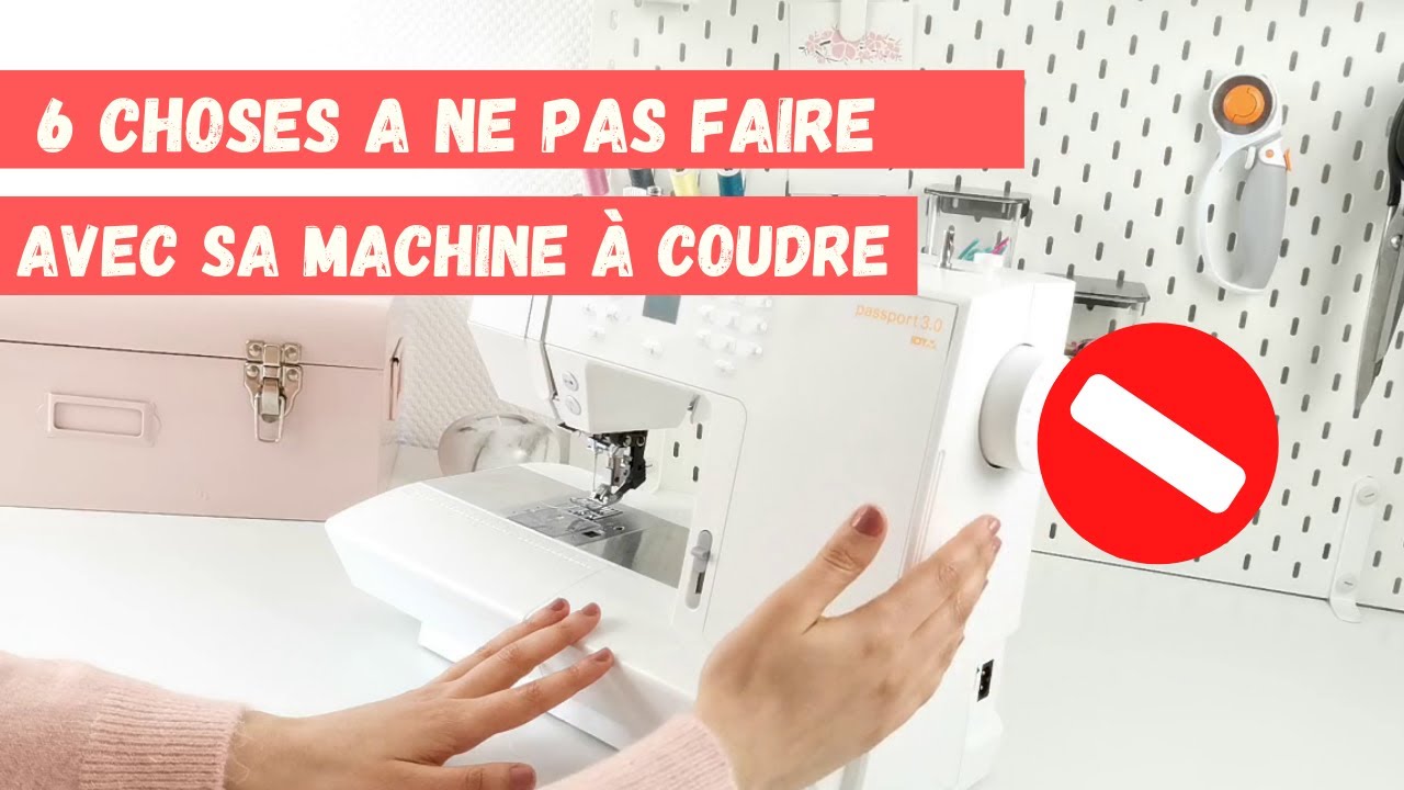 🙅 6 erreurs courantes que font les débutantes avec leur machine à coudre !🚫