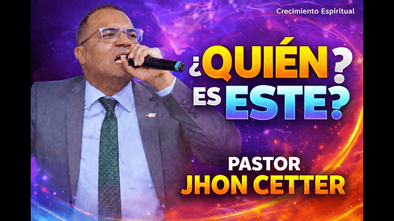 ¿Quien es este? - Pastor Jhon Cetter