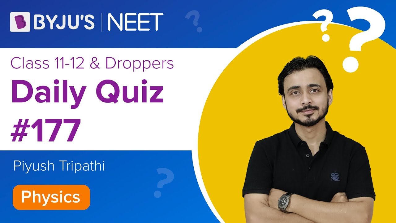Daily Quiz #177| Class 11-12 & Droppers | Physics | Piyush Sir | NEET 2021/2022 | BYJU'S NEET