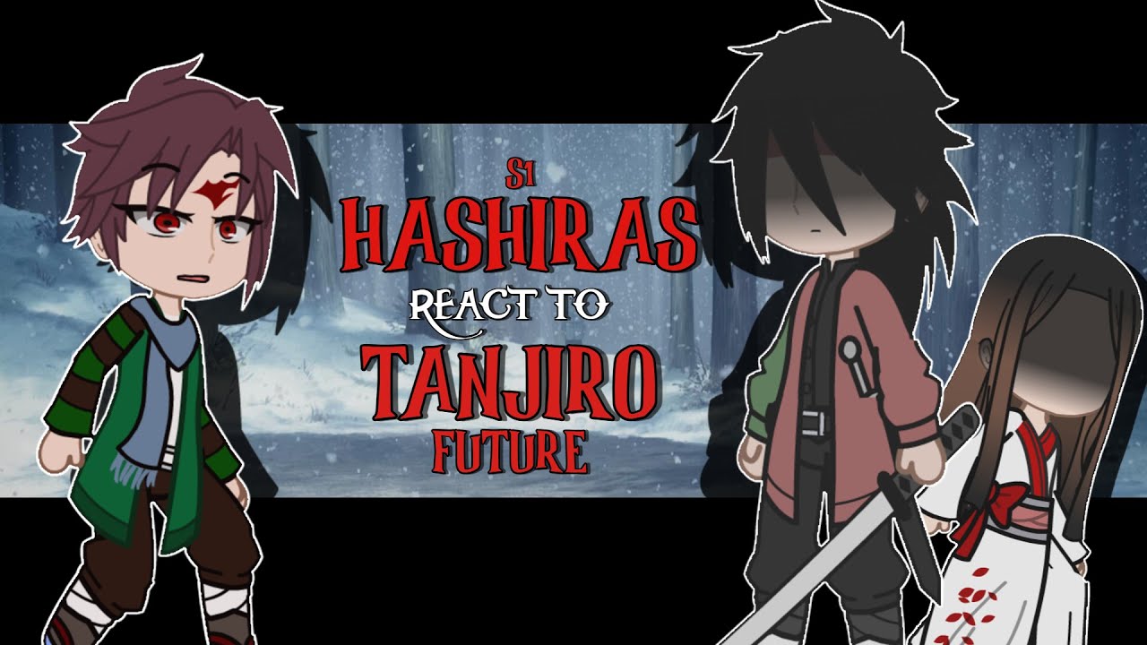 HASHIRAS REACT TO FUTURE / TANJIRO KAMADO || Demon Slayer || Gacha React