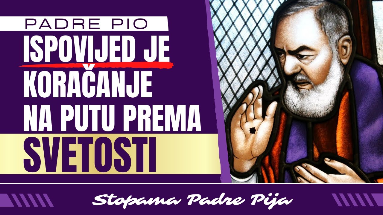 Padre Pio - ispovijed je koračanje na putu prema svetosti