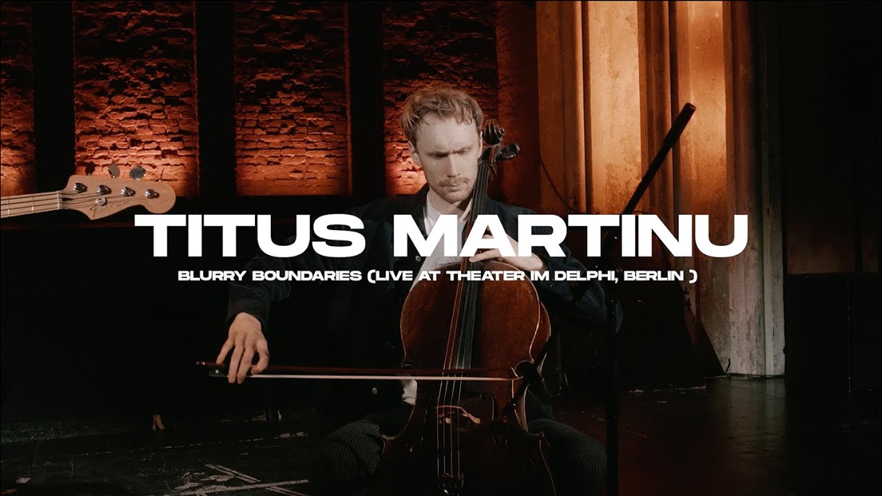 Titus Martinu - Blurry Boundaries (Live Session at Theater im Delphi)