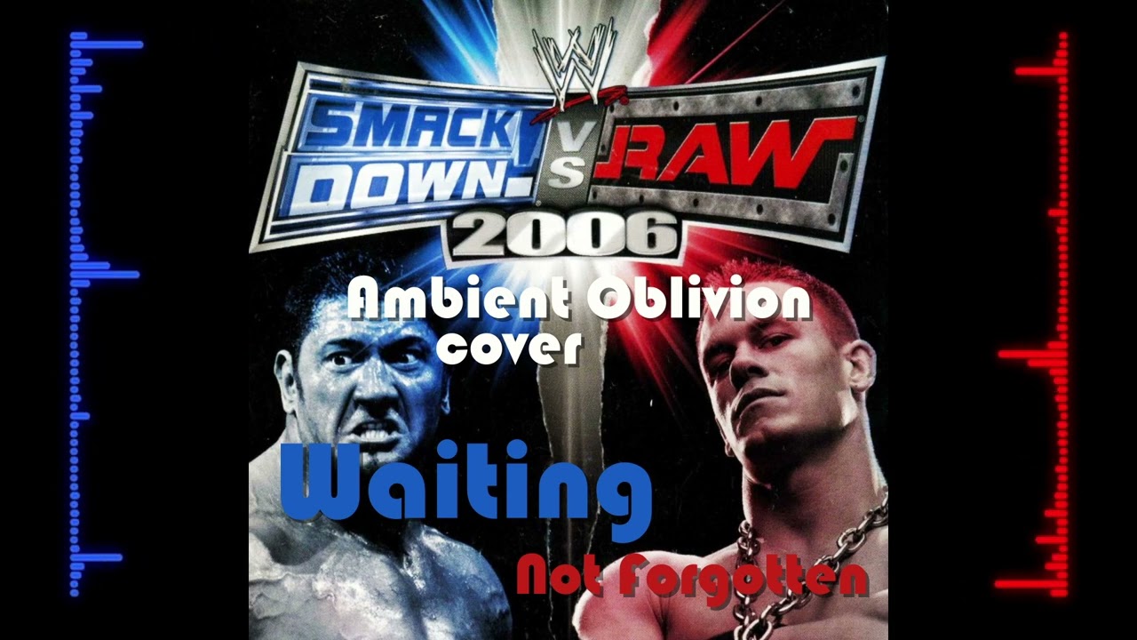 Waiting [Not Forgotten] Smackdown vs Raw 2006 soundtrack | Ambient Oblivion #cover