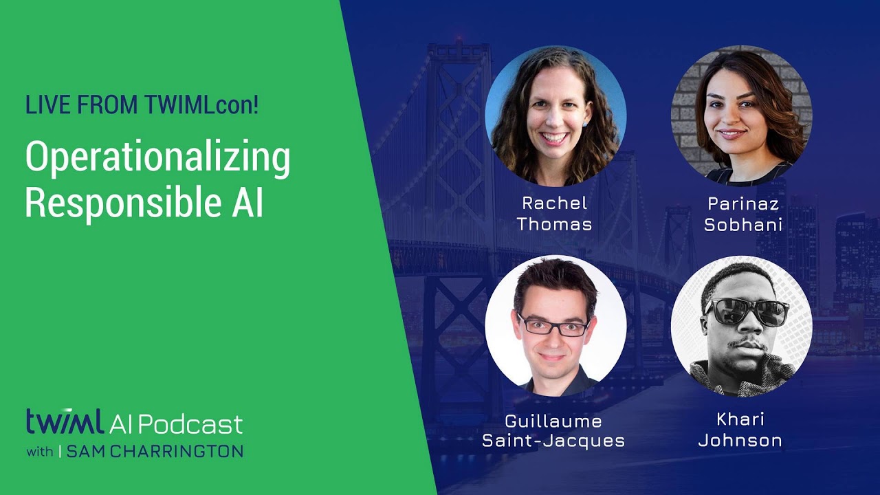 Live from TWIMLcon! Operationalizing Responsible AI - #310