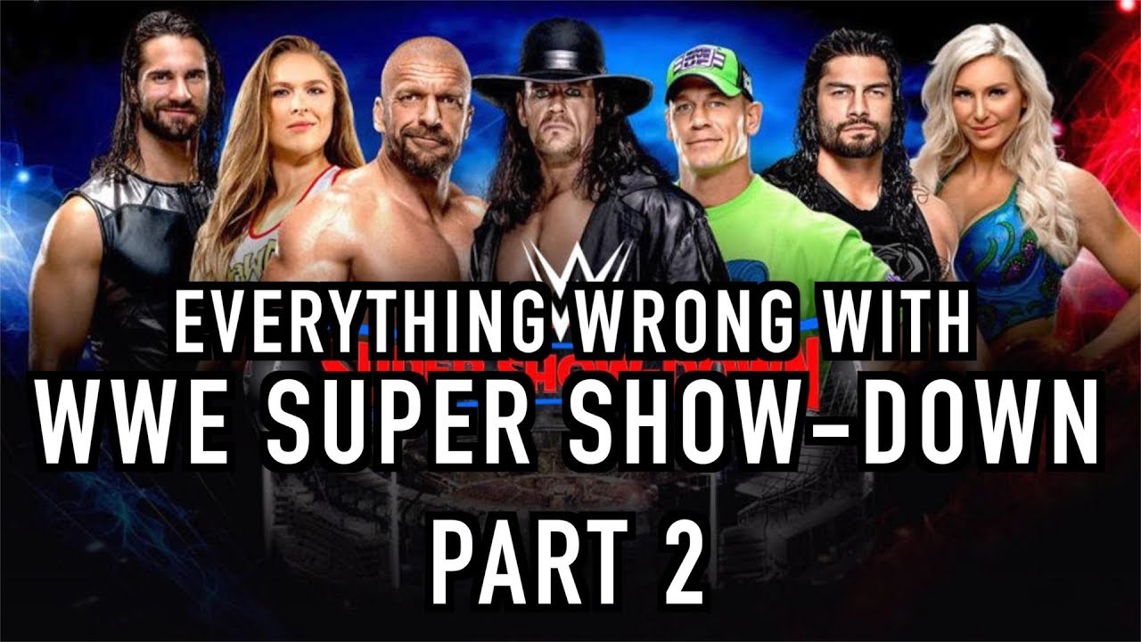 Everything Wrong With WWE Super Show-Down (Part 2)