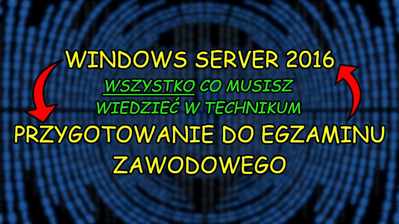 *EGZAMIN ZAWODOWY EE.08* WINDOWS SERVER 2016 [PL] - WSZYSTKO CO MUSISZ WIEDZIEĆ W TECHNIKUM