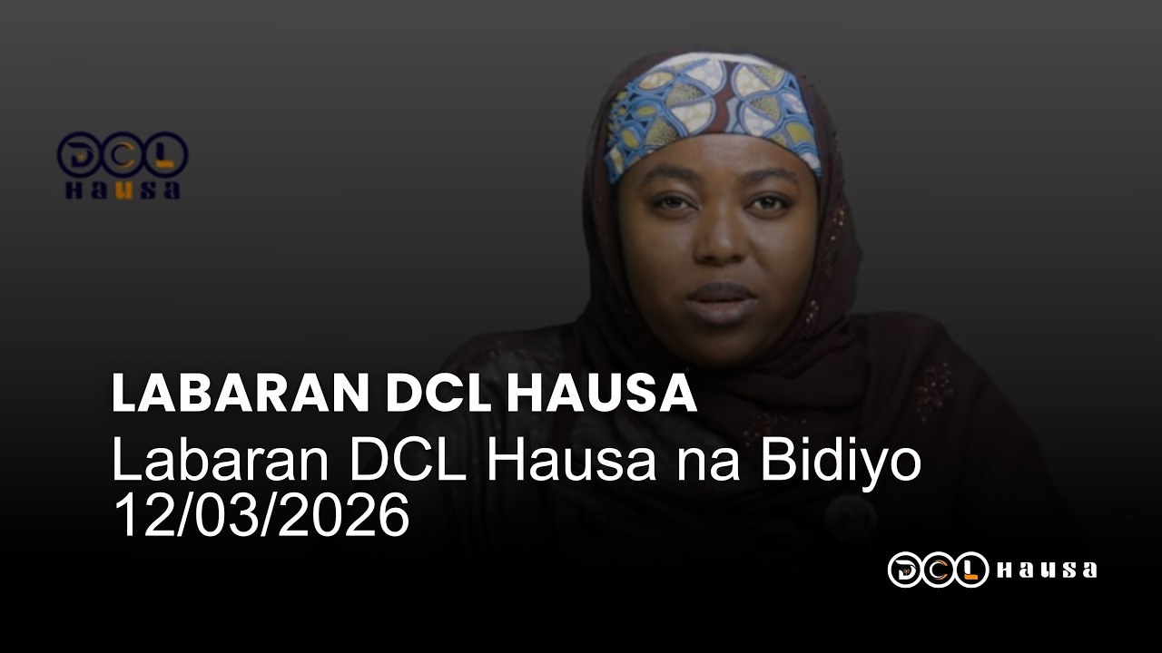 Labaran DCL Hausa na Bidiyo 12/03/2026