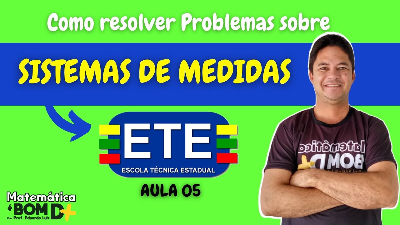 Como resolver problemas sobre Sistemas de Medidas (Revisão ETE_Aula 5)