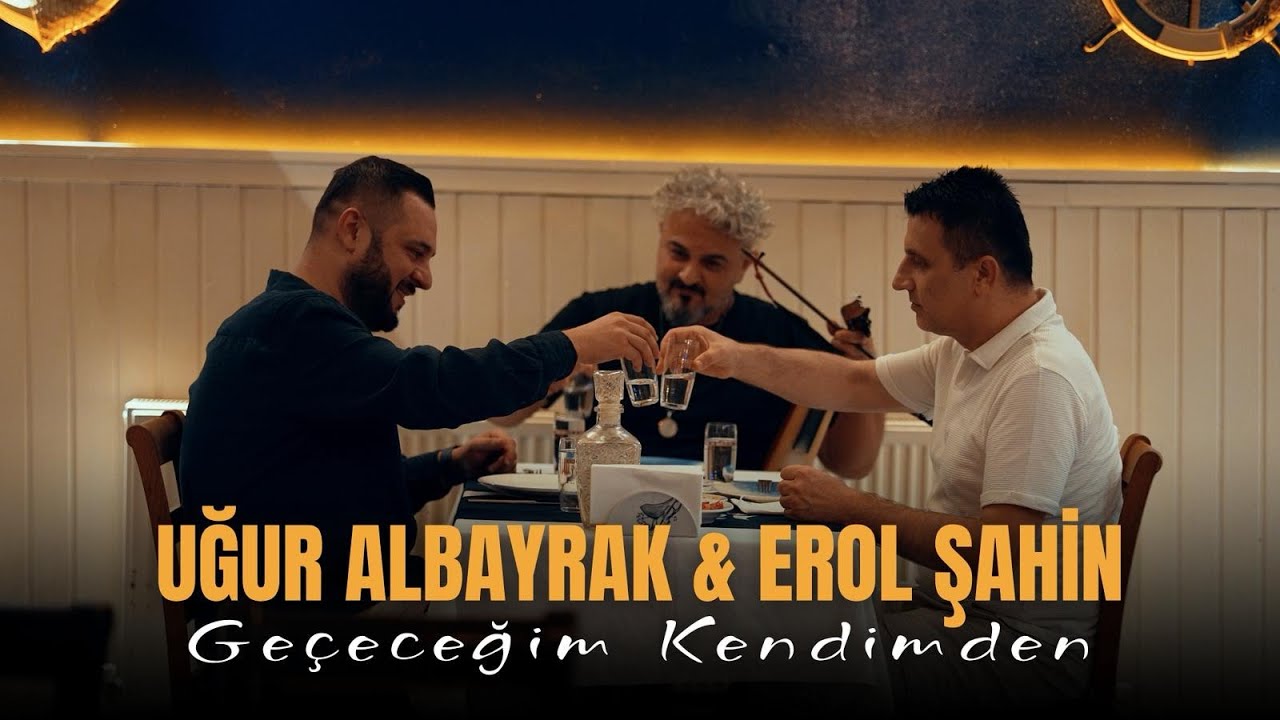 Uğur ALBAYRAK - Erol ŞAHİN - Geçeceğim Kendimden