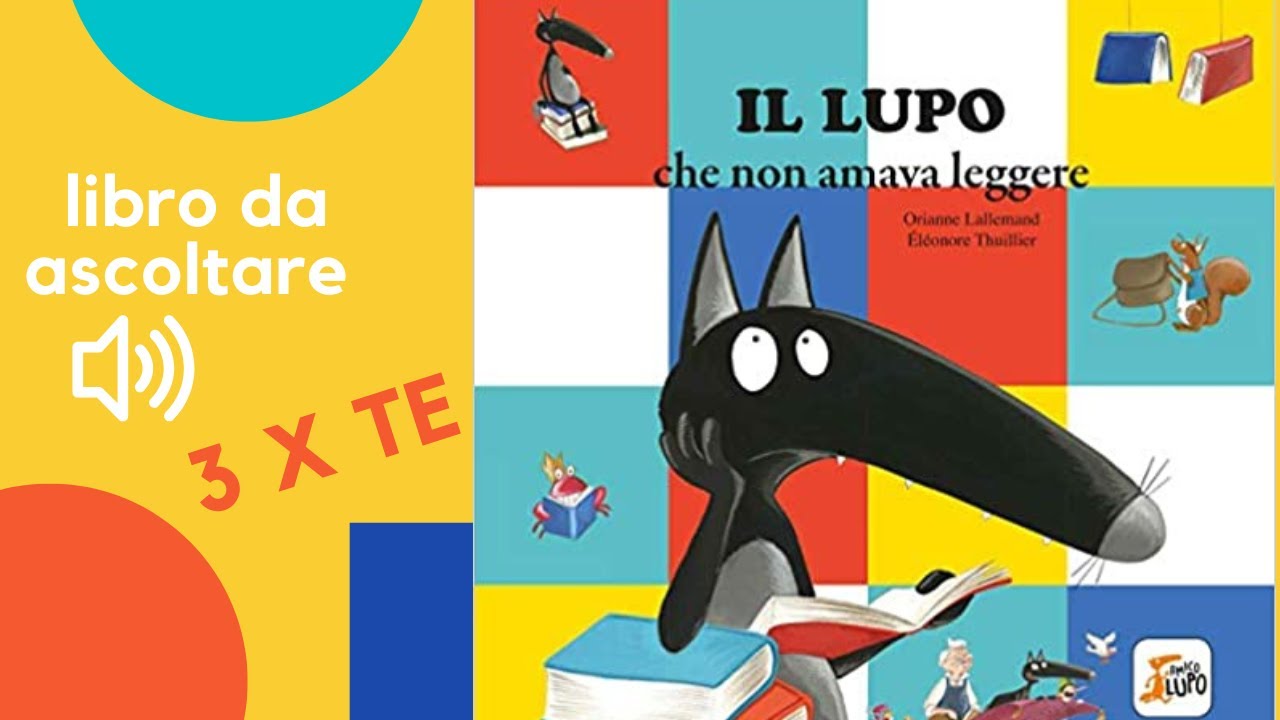 Il lupo che non amava leggere, un libro per bambini letto ad alta voce con le avventure di Lupo
