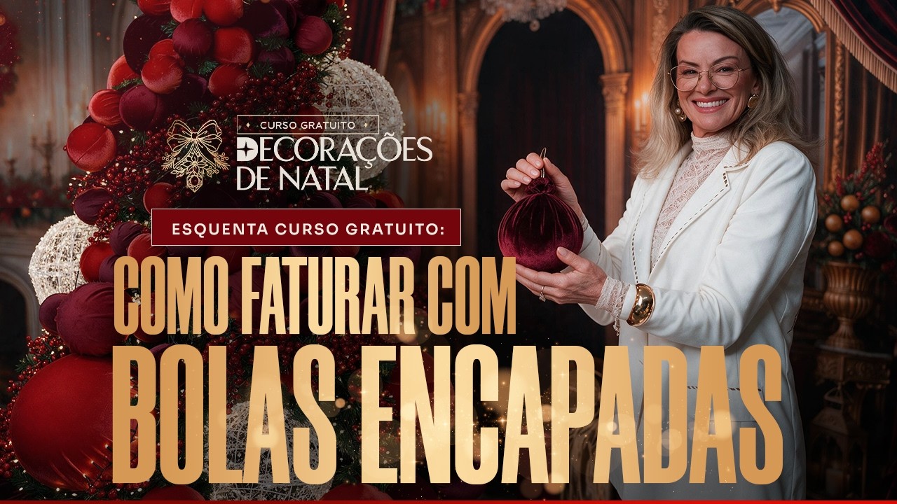 ESQUENTA CURSO GRATUITO: COMO FATURAR COM BOLAS ENCAPADAS