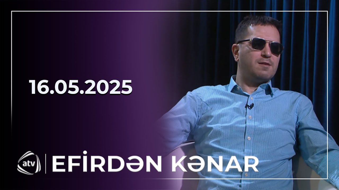Efirdən kənar - Fərhad Pərvizi / 16.05.2025