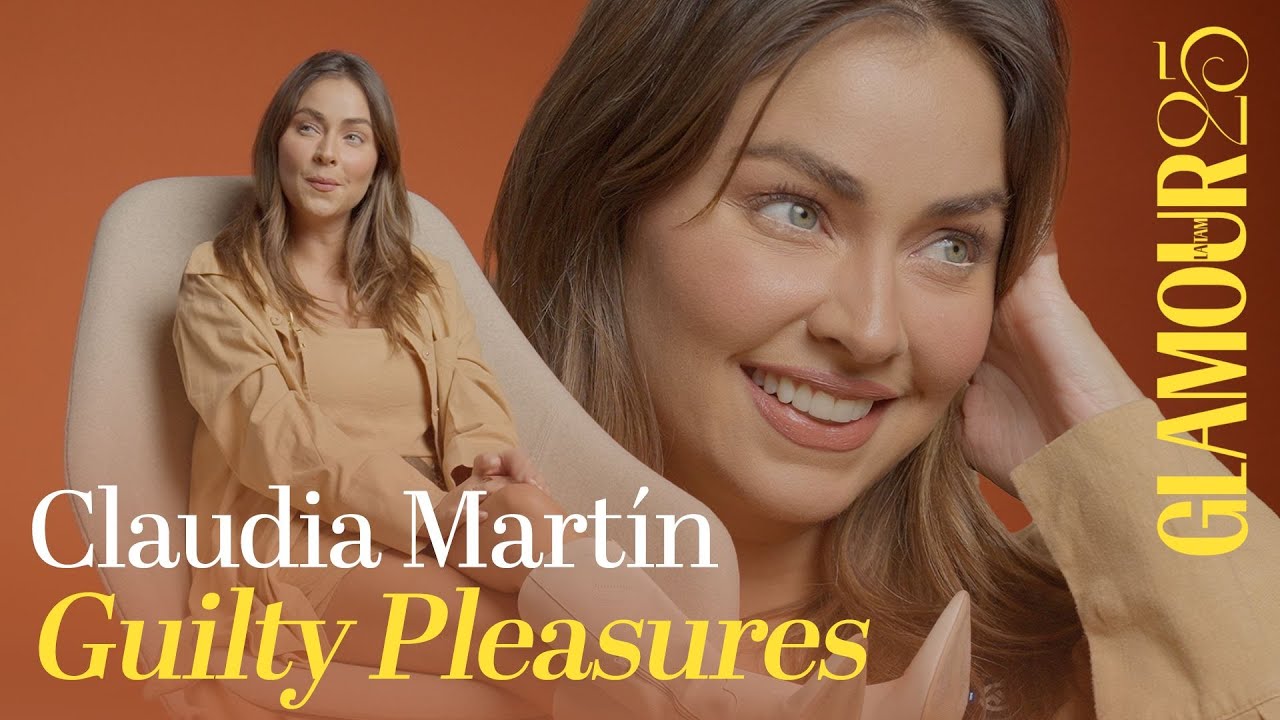 Claudia Mart&iacute;n confiesa cu&aacute;les son sus gustos culposos | Guilty Pleasures | Glamour M&eacute;xico y Latam