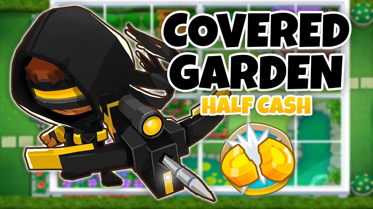 Covered Garden HALF CASH Guide - BTD6