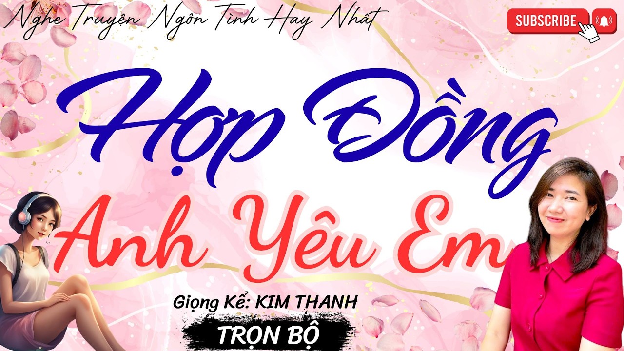 NGHE TRUYỆN NGÔN TÌNH HAY: HỢP ĐỒNG ANH YÊU EM |TỔNG HỢP TRUYỆN NGÔN TÌNH HAY NHẤT